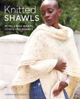 Knitted Shawls: 25 Relaxing Wraps, Cowls and Shawls 1784945846 Book Cover