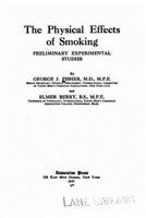 The Physical Effects of Smoking; Preliminary Experimental Studies 1533088705 Book Cover