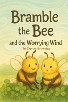 Bramble the Bee: and the Worrying Wind B0F548G79H Book Cover