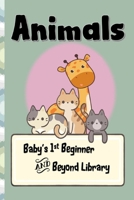 Animals- A Baby's 1st Beginner and Beyond Library: An Everyday Toddler & Preschool animal learning book - Early reading readiness for preschoolers. B091576716 Book Cover