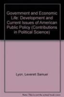 Government and Economic Life: Development and Current Issues of American Public Policy; 2 Volumes (Institute of Economics of Brookings Institution Publication) 0313206015 Book Cover
