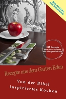 Rezepte aus dem Garten Eden: Von der Bibel inspiriertes Kochen (Produktion von Adam & Eva Museum) (German Edition) B0F18DYNQ1 Book Cover