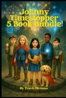 Johnny Timestopper 5 Book Bundle: The Clockwork Conspiracy, The Villain of Time, The Clockhand's Assembly, The Midnight Bell, The Case of the Missing ... (Johnny Timestopper Mystery Adventures) B0GKY1W5C6 Book Cover