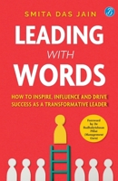 Leading With Words: How to Inspire, Influence and Drive Success as a Transformative Leader Master the Secret Communication Skills Every Great Leader Needs 9364111214 Book Cover