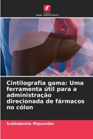 Cintilografia gama: Uma ferramenta útil para a administração direcionada de fármacos no cólon (Portuguese Edition) 6209810705 Book Cover