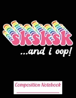 Sksksk And I Oop !: Composition Notebook Wide Ruled Blank Lined Paper Notebook  Black (CNW 7.44" x 9.69"  110pages) 1699273634 Book Cover