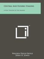 Central and Flexible Staging: A New Theater in the Making 1258231115 Book Cover