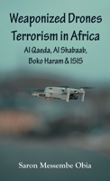 Weaponized Drones Terrorism in Africa: Al Qaeda, Al Shabaab, Boko Haram and ISIS 9395675845 Book Cover