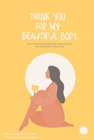 Thank You For My Beautiful Body: The Gratitude Series by Soulkatha B08S2QLCLX Book Cover