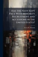 Has the Navy Kept Pace with Minority Recruitment and Accessions in the United States? 1288344724 Book Cover