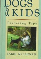 Dogs and Kids: Parenting Tips 0876055358 Book Cover