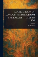 Source Book of London History, From the Earliest Times to 1800 1023239248 Book Cover