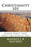 Christianity 101: Know what and who you really are 1496105281 Book Cover