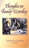 Thoughts on Family Worship (Family Titles) 1877611182 Book Cover