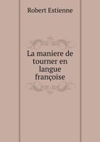 La Maniere de Tourner En Langue Francoise 1294078763 Book Cover