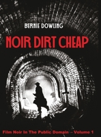 Noir dirt cheap: Film Noir In The Public Domain Vol 1 0648687937 Book Cover