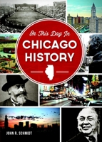 On This Day in Chicago History 1626192537 Book Cover