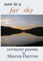 Now in a Far Sky: Vermont Poems 0998687839 Book Cover
