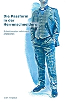 Die Passform in der Herrenschneiderei: Schnittmuster individuell angleichen (German Edition) 3750424810 Book Cover