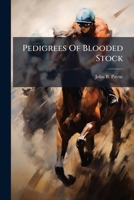 Pedigrees Of Blooded Stock: For The Year 1854. Catalogue Of My Blooded Stock ...... 1276147198 Book Cover