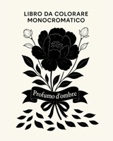 Libro da colorare monocromatico - Profumo d'ombre (Italian Edition) 5047088510 Book Cover