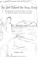The Girl Behind the Navy Scarf: Breaking Free From the Life as a Slave in 21st Century 1919638679 Book Cover