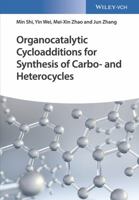 Organocatalytic Cycloadditions for Synthesis of Carbo- and Heterocycles 3527342680 Book Cover