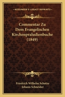 Commentar Zu Dem Evangelischen Kirchenpraludienbuche Von Johann Schneider 1148927441 Book Cover