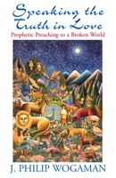 Speaking the Truth in Love: Prophetic Preaching to a Broken World 0664257747 Book Cover