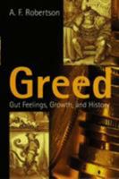 Greed: Gut Feelings, Growth and History 0745626068 Book Cover