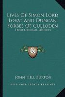Lives of Simon Lord Lovat, and Duncan Forbes of Culloden 1428607463 Book Cover
