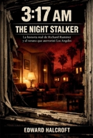 3:17 AM - THE NIGHT STALKER: La historia real de Richard Ramirez y el verano que aterrorizó Los Ángeles (Spanish Edition) 8785410551 Book Cover