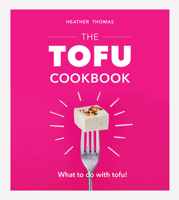 The Tofu Cookbook 1529104394 Book Cover