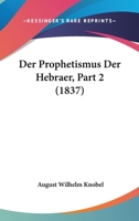 Der Prophetismus Der Hebraer, Part 2 (1837) 1168128528 Book Cover
