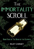 The Immortality Scroll (The Reign of the Elements, #4) 0984130772 Book Cover