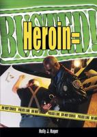 Heroin = Busted! 0766023869 Book Cover