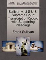 Sullivan v. U S U.S. Supreme Court Transcript of Record with Supporting Pleadings 1270164546 Book Cover