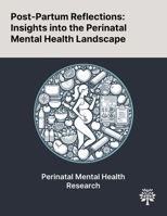 Post-Partum Reflections: Insights Into the Perinatal Mental Health Landscape 1022901850 Book Cover