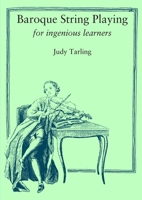 Baroque String Playing for ingenious learners 0993281044 Book Cover