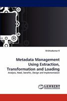 Metadata Management Using Extraction, Transformation and Loading: Analysis, Need, benefits, Design and Implementation 3843375771 Book Cover