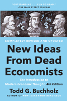 New Ideas from Dead Economists: An Introduction to Modern Economic Thought 0452265339 Book Cover
