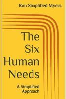 The Six Human Needs: A Simplified Approach 1980877424 Book Cover