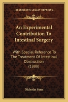 An Experimental Contribution To Intestinal Surgery: With Special Reference To The Treatment Of Intestinal Obstruction (1888) 1104014459 Book Cover