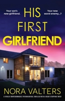 His First Girlfriend: A totally unputdownable psychological thriller with a heart-stopping twist 1805502395 Book Cover