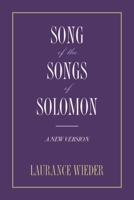 Song of the Songs of Solomon : A New Version 1733090746 Book Cover