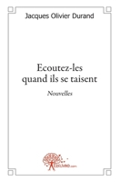 Ecoutez-les quand ils se taisent: Nouvelles (French Edition) 2356074392 Book Cover