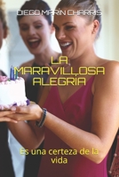 LA MARAVILLOSA ALEGRÍA: Es una certeza de la vida B08GFYF5TV Book Cover