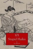 101 Stupid Haiku 1478351691 Book Cover