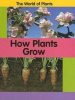 How Plants Grow (The World of Plants) 1583406115 Book Cover