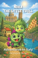 Nora, the Little Troll: Adventures in Italy: Discover Culture, Cities, and History B0GK57HG8L Book Cover
